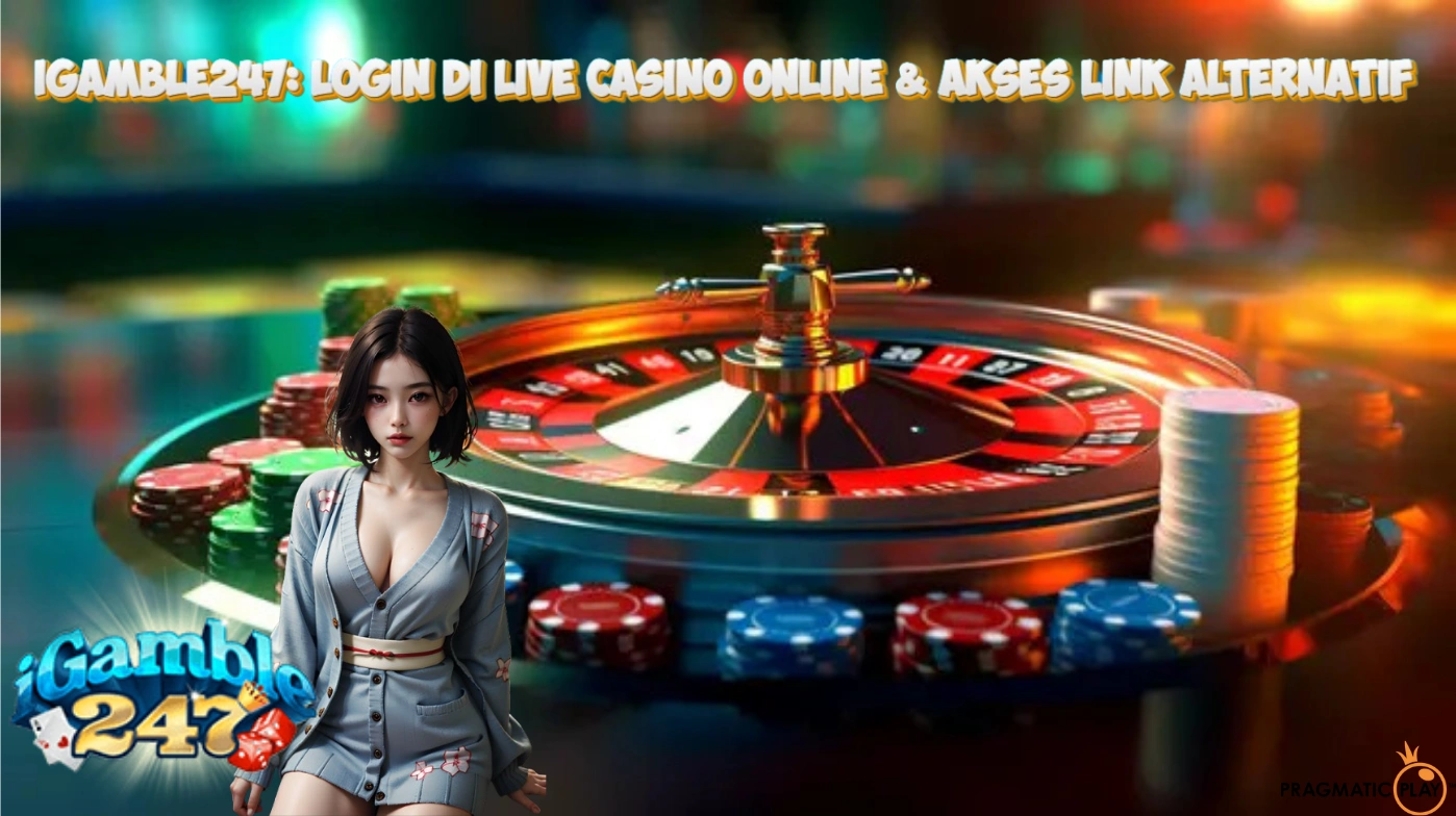 IGAMBLE247: Login di Live Casino Online & Akses Link Alternatif